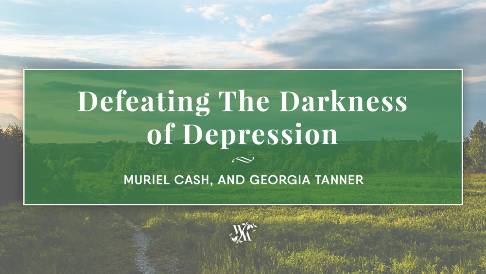 Defeating The Darkness of Depression with Muriel Cash and Georgia Tanner